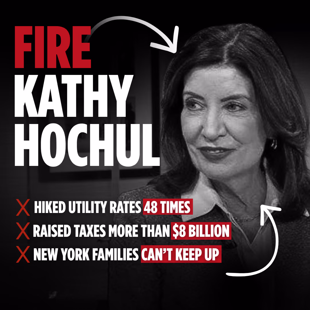 Black and white portrait of Kathy Hochul with white arrows pointing to her. Text reads: 'Fire Kathy Hochul' with a checklist: 'Hiked utility rates 48 times', 'Raised taxes more than $8 billion', and 'New York families can't keep up'.